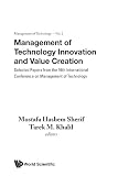 Management of technology innovation and value creation : selected papers from the 16th International Conference on Management of Technology
