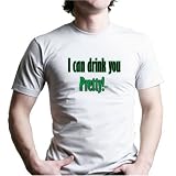 I CAN DRINK YOU PRETTY! T-Shirt - 100% Fine Jersey Combed Cotton Unisex T-Shirt - Sweat Shop Free