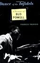 Dance of the Infidels: A Portrait of Bud Powell