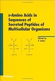 D-amino acids in sequences of secreted peptides of multicellular organisms (Experientia Supplementum)
