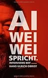 Produkt-Bild: Ai Weiwei spricht: Interviews mit Hans Ulrich Obrist
