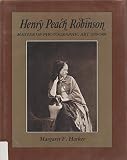 Henry Peach Robinson : master of photographic art, 1830-1901