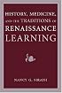 History, Medicine, and the Traditions of Renaissance Learning (Cultures of Knowledge in the Early Modern World)
