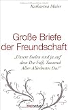 Produkt-Bild: Gro&szlig;e Briefe der Freundschaft: "Unsere Seelen sind ja auf dem Du-Fu&szlig;. Tausend Aller-Allerbestes Du!"