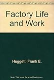 The past, present and future of factory life and work : a documentary inquiry