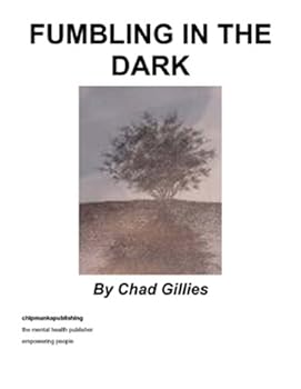 fumbling in the dark - chad gillies fumbling in the dark - chad gillies