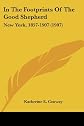 In the footprints of the Good Shepherd, New York, 1857-1907