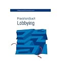 Praxishandbuch Lobbying