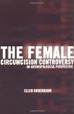 The Female Circumcision Controversy: An Anthropological Perspective