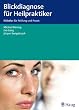 Blickdiagnose f�r Heilpraktiker: Bildatlas f�r Pr�fung und Praxis