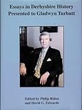 Essays in Derbyshire history : presented to Gladwyn Turbutt