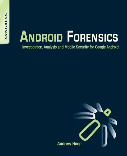 Android Forensics Investigation, Analysis and Mobile Security for Google Android by Hoog, Andrew [Syngress,2011] (Paperback)