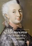 Memoiren einer preu�ischen K�nigstochter: Markgr�fin Wilhelmine von Bayreuth - 