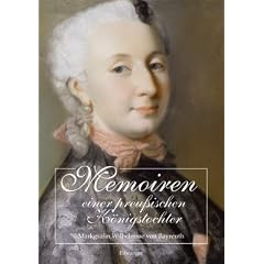 Memoiren einer preu�ischen K�nigstochter: Markgr�fin Wilhelmine von Bayreuth