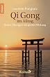 Qi Gong im Alltag: Kleine �bungen mit gro�er Wirkung