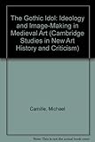 The Gothic idol : ideology and image-making in medieval art