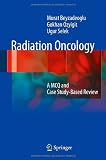 Radiation Oncology: A MCQ and Case Study-Based Review