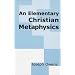 An Elementary Christian Metaphysics
