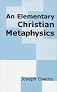 An elementary Christian metaphysics (Christian culture and philosophy series)