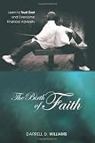 The Birth of Faith: Learn to Trust God and Overcome Financial Adversity The Birth of Faith: Learn to Trust God and Overcome Financial Adversity