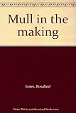 Mull in the making