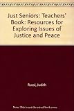 Just seniors. Teacher's book. Resources for exploring issues of justice and peace
