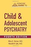 Concise Guide to Child and Adolescent Psychiatry (CONCISE GUIDES) (Concise Guides (American Psychiatric Press))