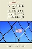 A Layman's Guide to the Illegal Immigration Problem