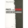 Face a Nos Peurs, le Choix de la Confiance