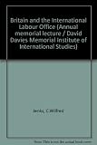 Britain and the I.L.O : Davies memorial lecture, London, 4 February 1969