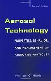 Aerosol Technology: Properties, Behavior, and Measurement of Airborne Particles (Wiley-Interscience)