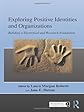 Exploring positive identities and organizations : building a theoretical and research foundation