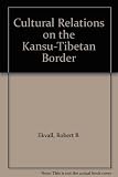 Cultural relations on the Kansu-Tibetan border