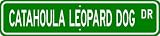 Catahoula Leopard Dog STREET SIGN ~ High Quality Aluminum ~ Dog Lover