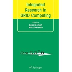 Integrated Research in Grid Computing: Coregrid Integration Workshop 2005 (Selected Papers) November 28-30, Pisa, Italy