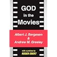God in the Movies by Andrew Greeley, Albert Bergesen, and Roger Ebert