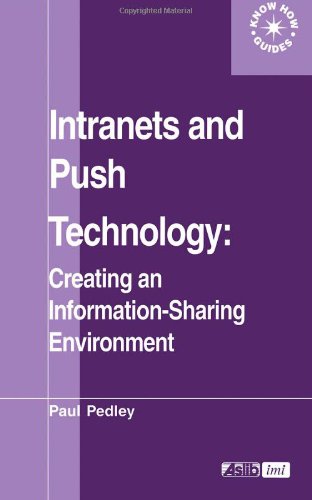 Intranets and Push Technology: Creating an Information-Sharing Environment (Aslib Know How Guides)