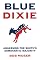 Blue Dixie: Awakening the South's Democratic Majority