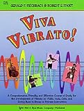 Viva Vibrato! A Comprehensive, Friendly, and Effective Course of Study for the Development of Vibrato on Violin, Viola, Cello, and String Bass in Private or Group Instruction