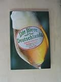 Die Biere Deutschlands - Dietrich H&ouml;llhuber, Wolfgang Kaul