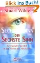 Der sechste Sinn: Ihr medialer Vorsto� in die Tiefen des Allwissens