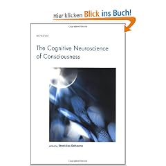 The Cognitive Neuroscience of Consciousness (Cognition Special Issues)