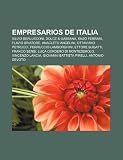 Empresarios de Italia: Silvio Berlusconi, Dolce & Gabbana, Enzo Ferrari, Flavio Briatore, Anacleto Angelini, Ottaviano Petrucci (Spanish Edition)