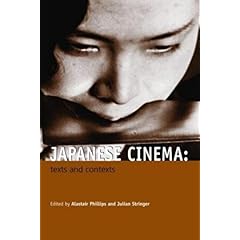 【クリックで詳細表示】Japanese Cinema： Texts and Contexts： Alastair Phillips， Julian Stringer： 洋書
