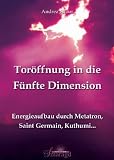 Produkt-Bild: Tor&ouml;ffnung in die F&uuml;nfte Dimension: Energieaufbau durch Metatron, Saint Germain, Kuthumi ...