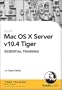 Mac OS X Server v10.4 Tiger Essential Training