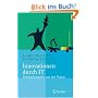 Innovationen durch IT - Erfolgsbeispiele aus der Praxis: Produkte - Prozesse - Gesch�ftsmodelle (Xpert.Press)