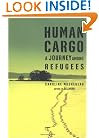 Human Cargo: A Journey Among Refugees