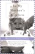 In My Mother's Kitchen: Writers on Love, Cooking, and Family