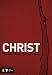 Christ: The Life of Christ - the Basis of Faith (Student Life Bible Study)